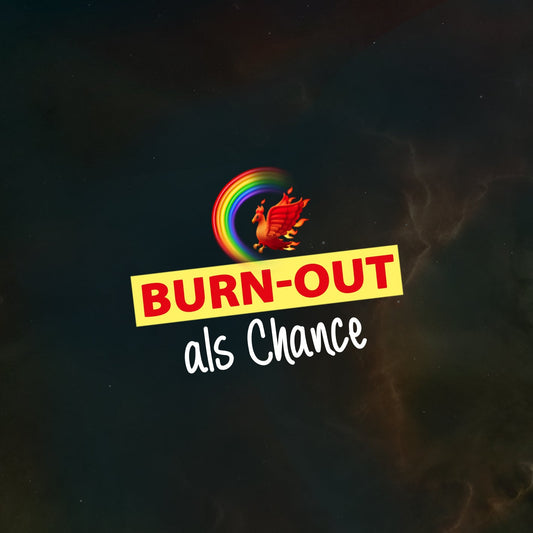 Burn-Out ganzheitlich 🥳👉 Vom Zusammenbruch zum Durchbruch 🐦‍🔥