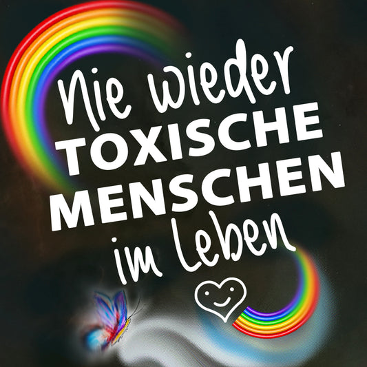 Nie wieder toxische Menschen im Leben ✨RABATTAKTION✨